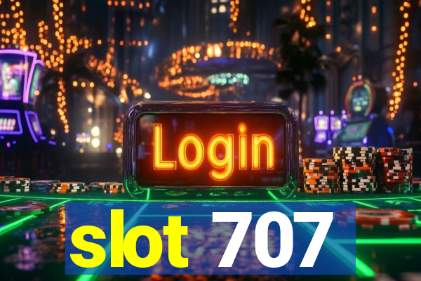 slot 707